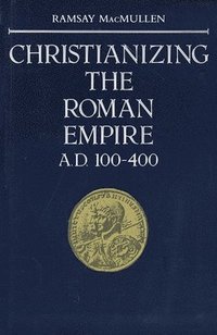 bokomslag Christianizing the Roman Empire