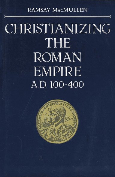 bokomslag Christianizing the Roman Empire