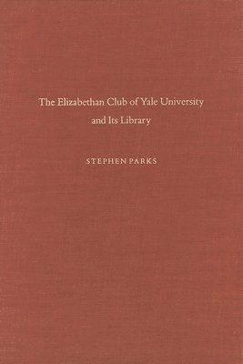 bokomslag The Elizabethan Club of Yale University and Its Library