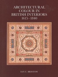 bokomslag Architectural Colour in British Interiors, 1615-1840