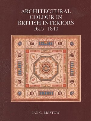 bokomslag Architectural Colour in British Interiors, 1615-1840