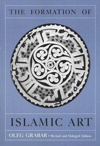 bokomslag The Formation of Islamic Art