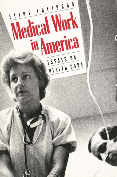Eliot Freidson - Medical Work in America, Häftad