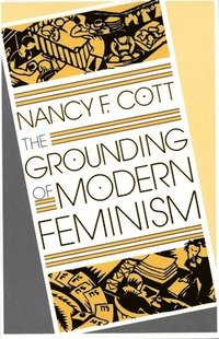 bokomslag The Grounding of Modern Feminism