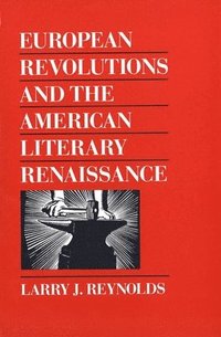 bokomslag European Revolutions and the American Literary Renaissance