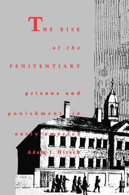 Adam J. Hirsch - The Rise of the Penitentiary, Inbunden