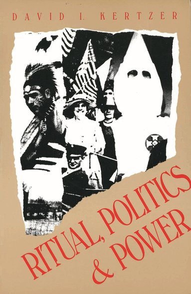 David I. Kertzer - Ritual, Politics, and Power, Häftad