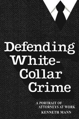 bokomslag Defending White Collar Crime