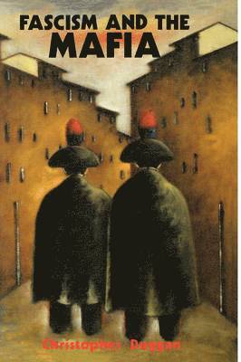 Christopher Duggan - Fascism and the Mafia, Inbunden