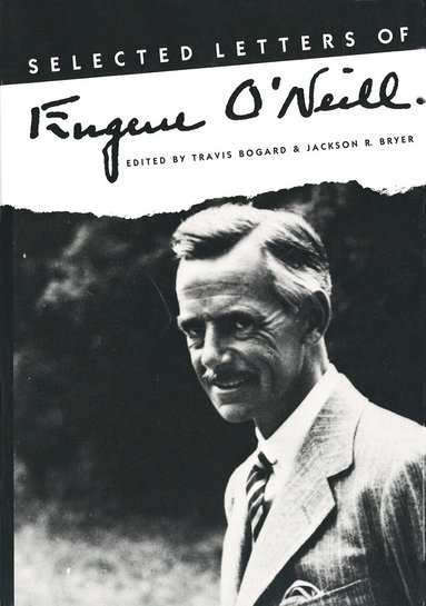 Jackson Bryer, Eugene O'Neill, Travis Bogard - Selected Letters of Eugene O`Neill, Inbunden