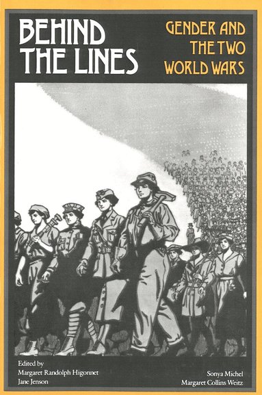 Margaret R. Higonnet, Jane Jenson, Sonya Michel, Margaret Collins Weitz - Behind the Lines, Häftad