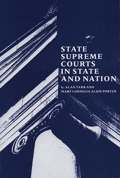 Mary Cornelia Aldis Porter, G. Alan Tarr - State Supreme Courts in State and Nation, Häftad