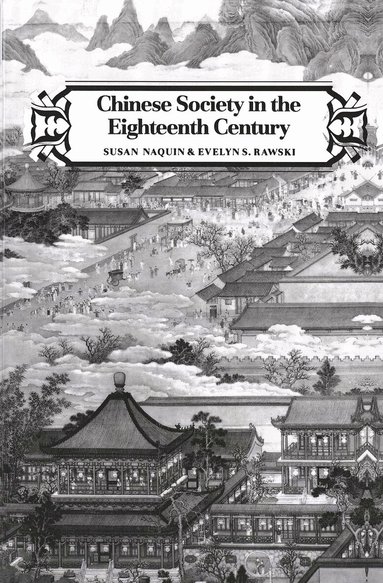 Susan Naquin, Evelyn S. Rawski - Chinese Society in the Eighteenth Century, Häftad