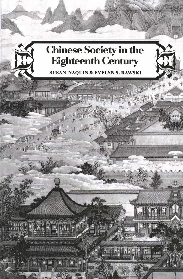 Susan Naquin, Evelyn S. Rawski - Chinese Society in the Eighteenth Century, Häftad