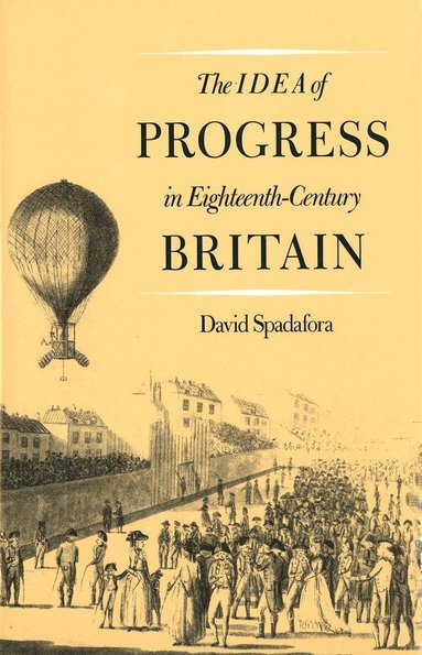 David Spadafora - Idea of Progress in Eighteenth-Century Britain, Inbunden