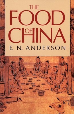 E. N. Anderson - The Food of China, Häftad