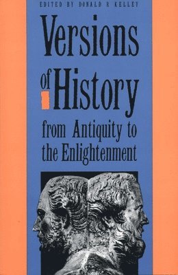 Versions of History from Antiquity to the Enlightenment 1