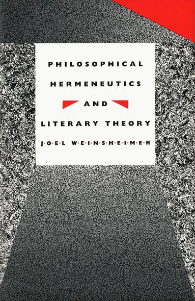 Joel Weinsheimer - Philosophical Hermeneutics and Literary Theory, Inbunden