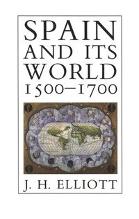 bokomslag Spain and Its World, 1500-1700