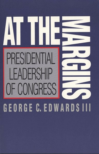 George C. Edwards III - At the Margins, Häftad