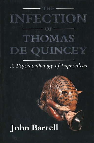 John Barrell - Infection of Thomas De Quincey, Inbunden