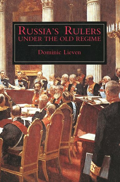 Dominic Lieven - Russia's Rulers Under the Old Regime, Häftad