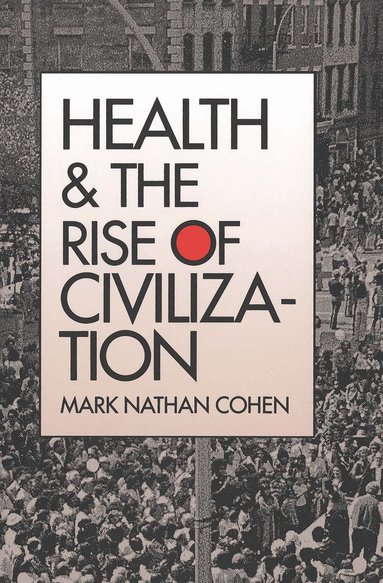 Mark Nathan Cohen - Health and the Rise of Civilization, Häftad