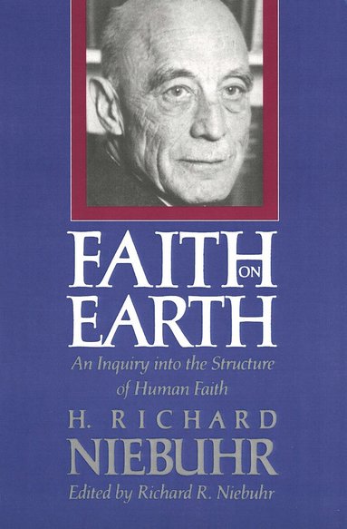 H. Richard Niebuhr, Richard R. Niebuhr - Faith on Earth, Häftad