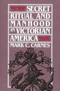 bokomslag Secret Ritual and Manhood in Victorian America