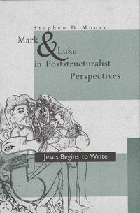 bokomslag Mark and Luke in Poststructuralist Perspectives