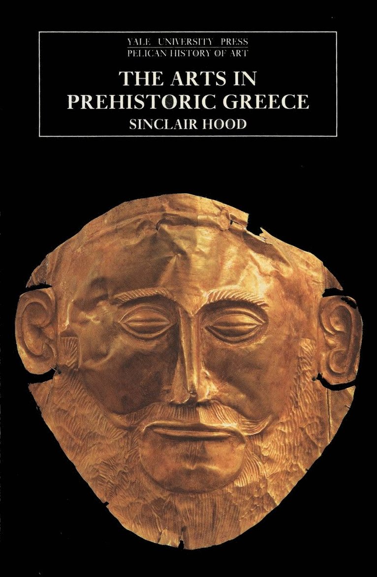 Sinclair Hood - Arts in Prehistoric Greece, Häftad
