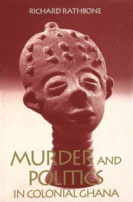 bokomslag Murder and Politics in Colonial Ghana