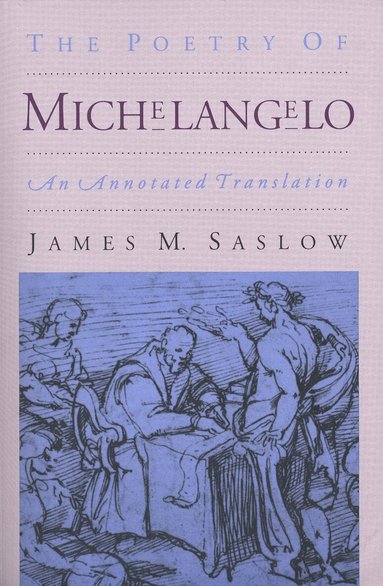 James M. Saslow - Poetry of Michelangelo, Häftad