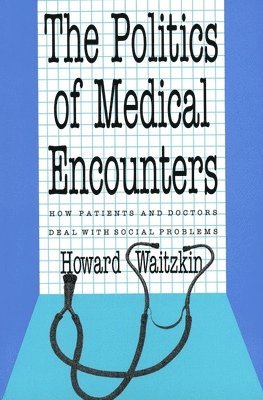 bokomslag The Politics of Medical Encounters