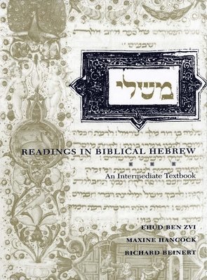 Ehud Ben Zvi, Maxine Hancock - Readings in Biblical Hebrew: An Intermediate Textbook, Inbunden