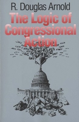 R. Douglas Arnold - The Logic of Congressional Action, Häftad