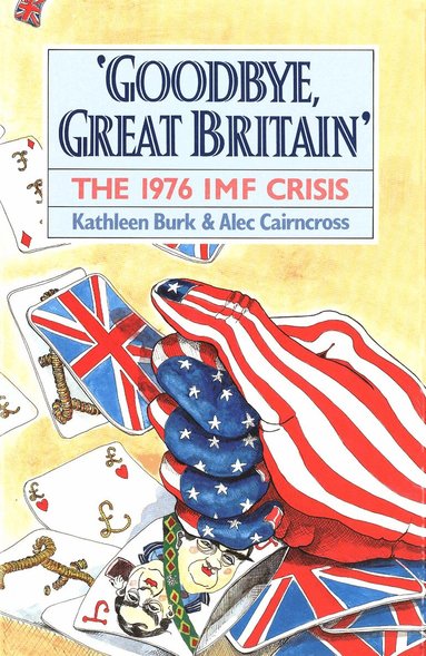 Kathleen Burk, Alec Cairncross - Goodbye, Great Britain, Inbunden