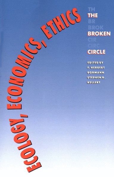 F. Herbert Bormann, Stephen R. Kellert - Ecology, Economics, Ethics, Häftad