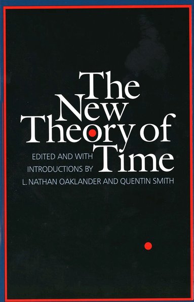 L. Nathan Oaklander, L. Nathan Oaklander, Quentin Smith - New Theory of Time, Inbunden