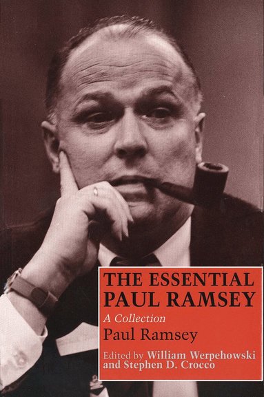 Paul Ramsey, William Werpehowski, Stephen D. Crocco - Essential Paul Ramsey, Inbunden