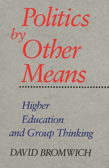 David Bromwich - Politics by Other Means, Häftad