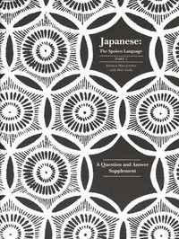 bokomslag Japanese, the Spoken Language: Part 1, a Question and Answer Supplement