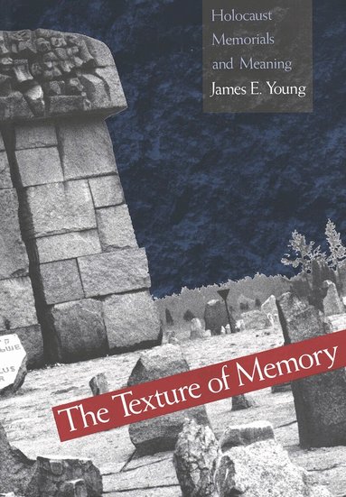 James E. Young - Texture of Memory, Häftad