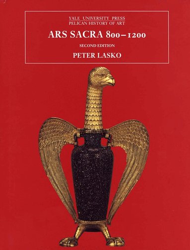 Peter Lasko - Ars Sacra, 800-1200, Inbunden