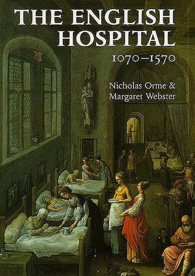 Nicholas Orme, Margaret Webster - English Hospital, 1070-1570, Inbunden