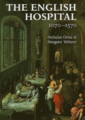 Nicholas Orme, Margaret Webster - English Hospital, 1070-1570, Inbunden