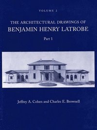 bokomslag The Architectural Drawings of Benjamin Henry Latrobe (Series 2)