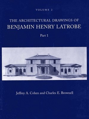 The Architectural Drawings of Benjamin Henry Latrobe (Series 2) 1