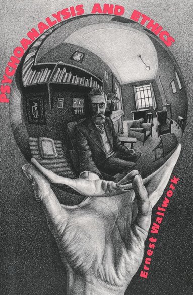 Ernest Wallwork - Psychoanalysis and Ethics, Häftad