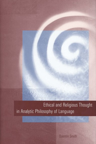 Quentin Smith - Ethical and Religious Thought in Analytic Philosophy of Language, Inbunden